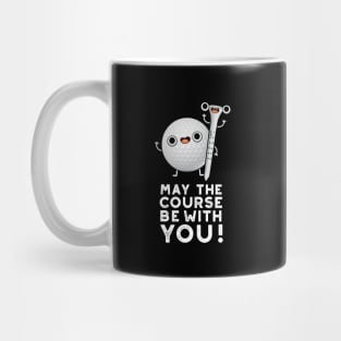 May The Course Be With You Cute Golf Pun Mug